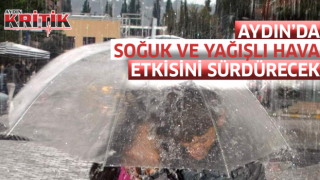 Aydın’da soğuk ve yağışlı hava etkisini sürdürecek