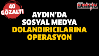 Aydın’da sosyal medya dolandırıcılarına operasyon