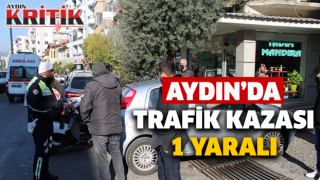 Aydın'da trafik kazası: 1 yaralı