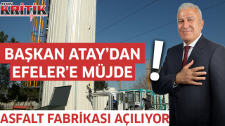 Başkan Atay'dan Efeler'e müjde. Asfalt fabrikası açılıyor