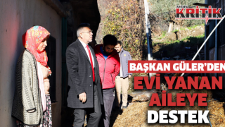 Başkan Güler'den evi yanan aileye destek