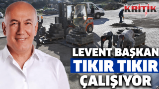 Levent Başkan Tıkır Tıkır Çalışıyor