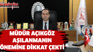 Müdür Açıkgöz, aşılanmanın önemine dikkat çekti