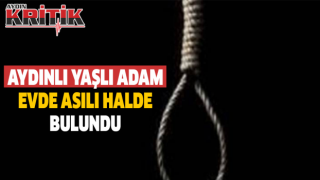 Aydınlı yaşlı adam evde asılı halde bulundu