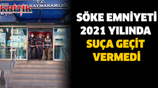 Söke Emniyeti 2021 yılında suça geçit vermedi