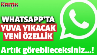 Whatsapp'tan yuva yıkacak yeni özellik Artık görebileceksiniz