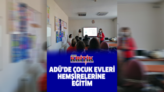 ADÜ'de çocuk evleri hemşirelerine eğitim