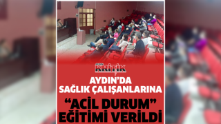 Aydın'da sağlık çalışanlarına "Acil Durum" eğitimi verildi