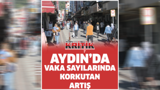 Aydın’da vaka sayılarında korkutan artış