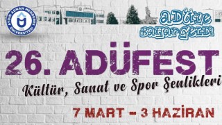 26. ADÜFEST dopdolu etkinlikleri ile başlıyor