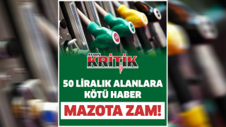 50 Liralık Alanlara Kötü Haber. Mazota Zam!