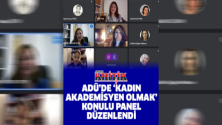 ADÜ'de 'Kadın Akademisyen Olmak' konulu panel düzenlendi