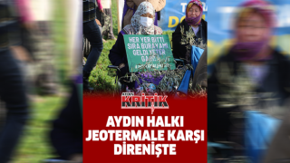 AYDIN HALKI JEOTERMALE KARŞI DİRENİŞTE