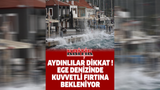 Aydınlılar dikkat ! Ege denizinde kuvvetli fırtına bekleniyor