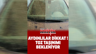 Aydınlılar dikkat ! Toz taşınımı bekleniyor