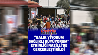 “Balık Yiyorum, Sağlıklı Büyüyorum” etkinliği Nazilli’de gerçekleştirildi