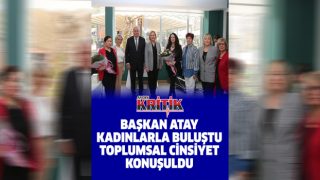 Başkan Atay kadınlarla buluştu, toplumsal cinsiyet konuşuldu