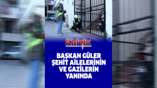 Başkan Günel Şehit ailelerin ve Gazilerin yanında