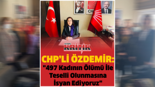 CHP'li Özdemir: "497 Kadının Ölümü İle Teselli Olunmasına İsyan Ediyoruz"