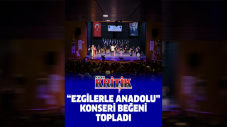 “Ezgilerle Anadolu” konseri beğeni topladı