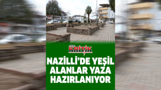 Nazilli’de yeşil alanlar yaza hazırlanıyor