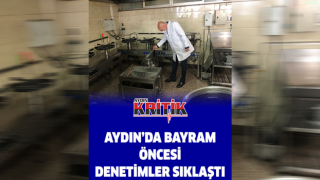 Aydın’da bayram öncesi denetimler sıklaştı