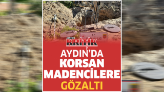 Aydın'da korsan madencilere gözaltı!