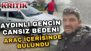 Aydınlı Gencin Cansız Bedeni Araç İçerisinde Bulundu