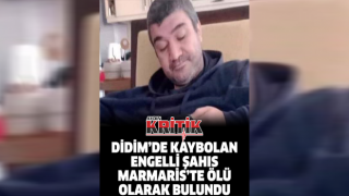 Didim’de kaybolan engelli şahıs Marmaris’te ölü olarak bulundu