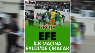 Efe ilk maçına Eylül'de çıkacak