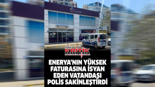 Enerya’nın yüksek faturasına isyan eden vatandaşı, polis sakinleştirdi