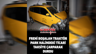 Freni boşalan traktör park halindeki ticari taksiye çarparak durdu