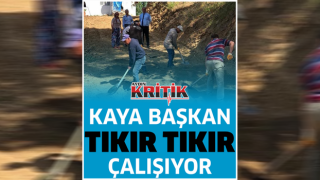 Kaya Başkan tıkır tıkır çalışıyor