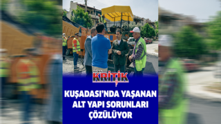 Kuşadası’nda yaşanan alt yapı sorunları çözülüyor