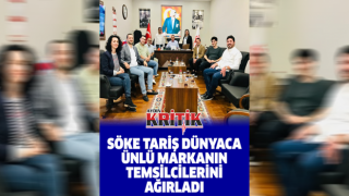 Söke TARİŞ dünyaca ünlü markanın temsilcilerini ağırladı