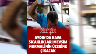 Aydın'da hava sıcaklıkları mevsim normallerinin üzerine çıkacak