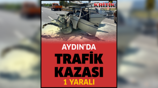 Aydın'da trafik kazası: 1 yaralı