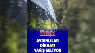 Aydınlılar dikkat! Yağış geliyor