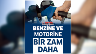 Benzin ve motorine bir zam daha!