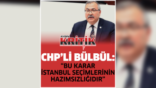 CHP'li Bülbül: "Bu karar İstanbul seçimlerinin hazımsızlığıdır."