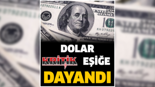 Dolar kritik eşiğe dayandı