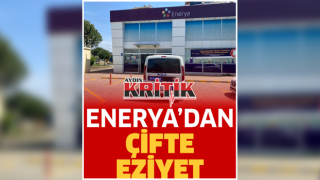 Enerya’dan, çifte eziyet