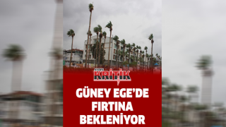 Güney Ege’de fırtına bekleniyor