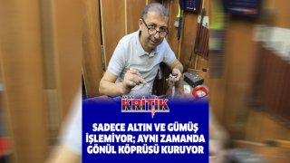 Sadece altın ve gümüş işlemiyor; aynı zamanda gönül köprüsü kuruyor