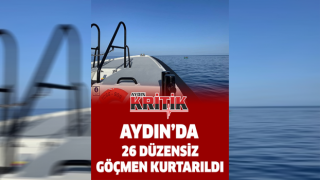 Aydın’da 26 düzensiz göçmen kurtarıldı