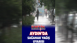 Aydın’da sağanak yağış uyarısı