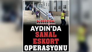 Aydın’da ’sanal eskort’ operasyonu