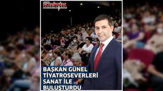 Başkan Günel tiyatroseverleri sanat ile buluşturdu