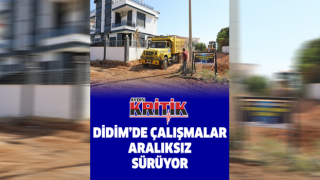 Didim'de çalışmalar aralıksız sürüyor