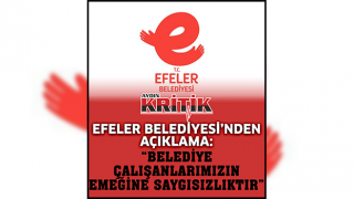 Efeler Belediyesi'nden açıklama: " Belediye Çalışanlarımızın Emeğine Saygısızlıktır. "